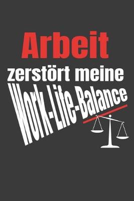 Book cover for Arbeit zerstoert Notizbuch