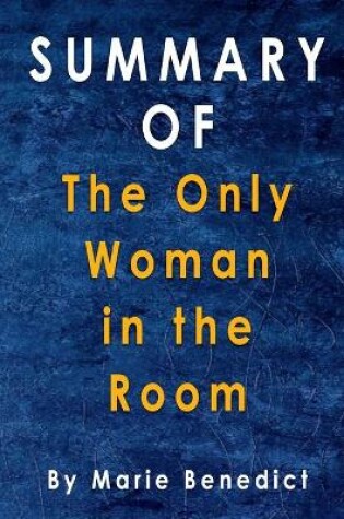 Cover of Summary Of The Only Woman in the Room