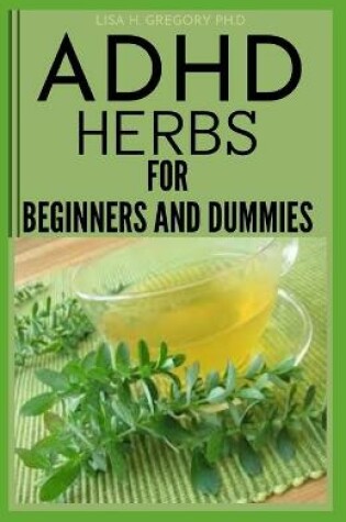 Cover of ADHD Herbs for Beginners and Dummies