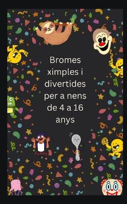 Book cover for Bromes ximples i divertides per a nens de 4 a 16 anys