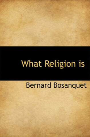 Cover of What Religion Is