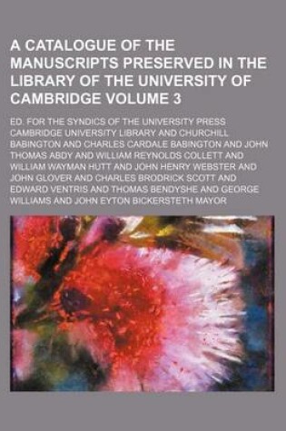 Cover of A Catalogue of the Manuscripts Preserved in the Library of the University of Cambridge; Ed. for the Syndics of the University Press Volume 3