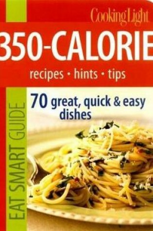 Cover of Cooking Light Eat Smart Guide: 350-calorie