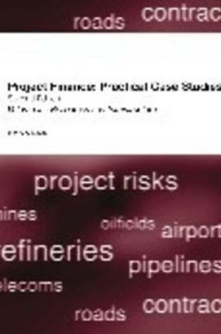 Cover of Project Finance: Practical Case Studies