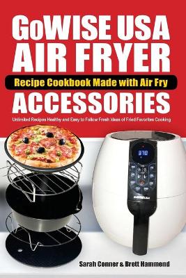 Book cover for GoWise USA Air Fryer Recipe Cookbook Made with Air Fry Accessoreries