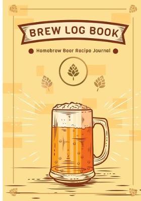 Book cover for Brew Log Book - Homebrew Beer Recipe Journal