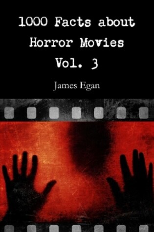 Cover of 1000 Facts about Horror Movies Vol. 3