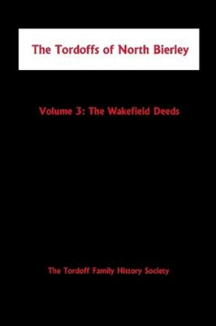 Cover of The Tordoffs of North Bierley: Volume 3: The Wakefield Deeds