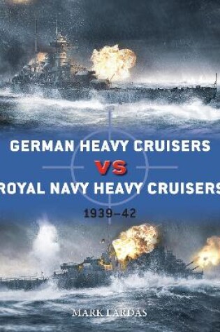 Cover of German Heavy Cruisers vs Royal Navy Heavy Cruisers