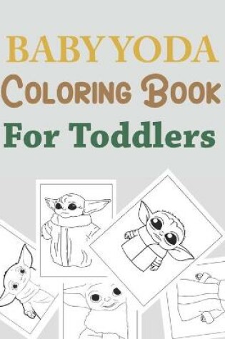 Cover of Baby Yoda Coloring Book For Toddlers