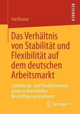 Book cover for Das Verhältnis von Stabilität und Flexibilität auf dem deutschen Arbeitsmarkt