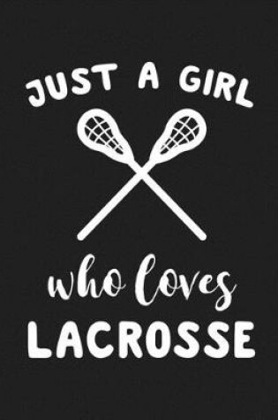 Cover of Just A Girl Who Loves Lacrosse