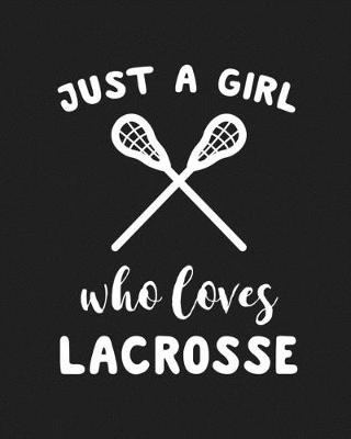 Book cover for Just A Girl Who Loves Lacrosse
