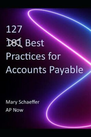 Cover of 127 Best Practices for Accounts Payable