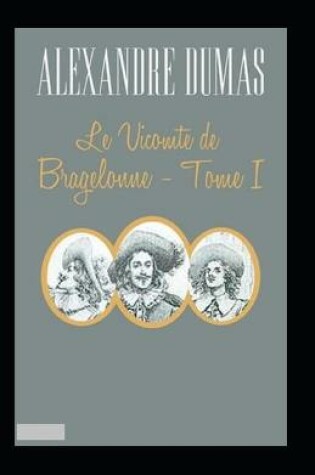 Cover of Le Vicomte de Bragelonne - Tome I Annoté