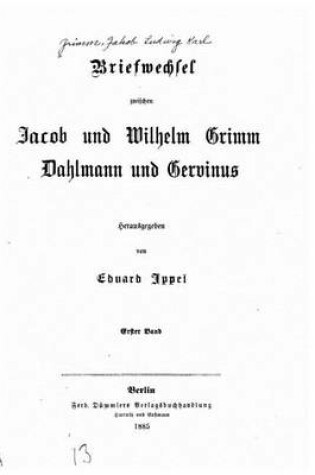 Cover of Briefwechsel zwischen Jacob und Wilhelm Grimm, Dahlmann und Gervinus