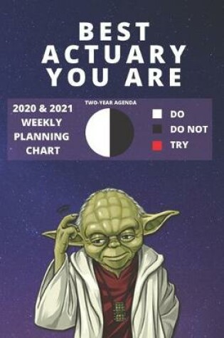 Cover of 2020 & 2021 Two-Year Weekly Planner For Best Actuary Gift - Funny Yoda Quote Appointment Book - Two Year Agenda Notebook