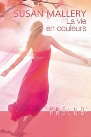 Cover of La Vie En Couleurs (Harlequin Prelud')