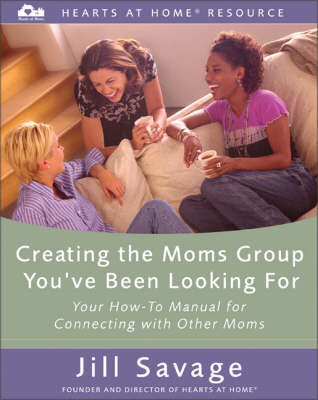 Cover of Creating the Moms Group You've Been Looking For