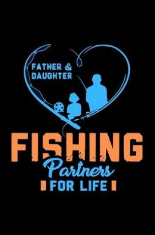 Cover of Father & Daughter Fishing Partners For Life