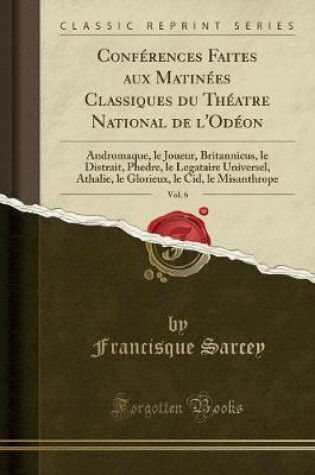 Cover of Conférences Faites Aux Matinées Classiques Du Théatre National de l'Odéon, Vol. 6