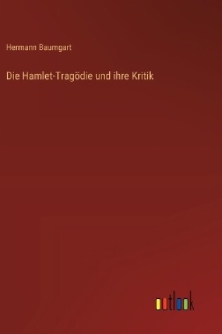 Cover of Die Hamlet-Tragödie und ihre Kritik