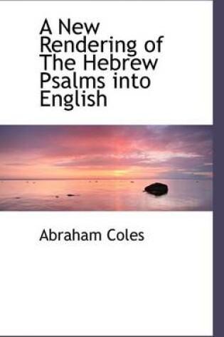 Cover of A New Rendering of the Hebrew Psalms Into English