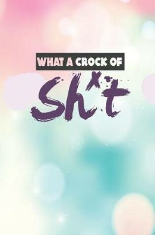 Cover of What a Crock of Sh*t