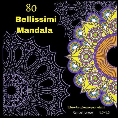 Book cover for 80 Bellissimi MandalaLibro da colorare per adulti