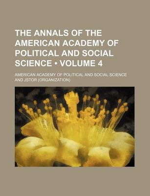 Book cover for The Annals of the American Academy of Political and Social Science Volume 4