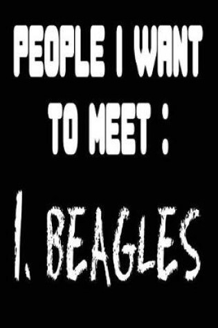 Cover of People I Want To Meet 1. Beagles