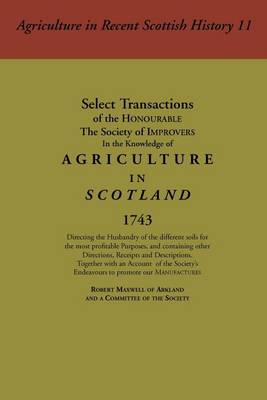 Cover of Select Transactions of the Honourable the Society of Improvers in the Knowledge of Agriculture in Scotland