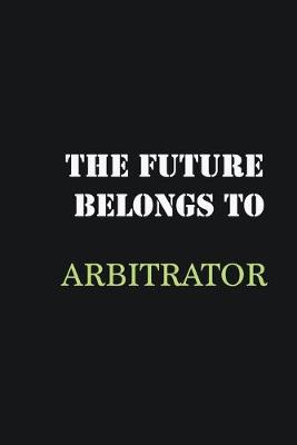 Book cover for The future belongs to Arbitrator