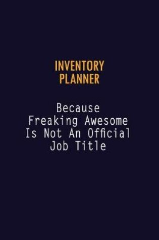 Cover of Inventory Planner Because Freaking Awesome is not An Official Job Title