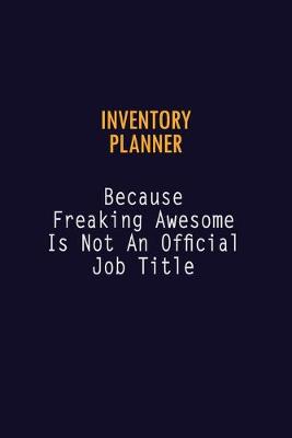 Book cover for Inventory Planner Because Freaking Awesome is not An Official Job Title