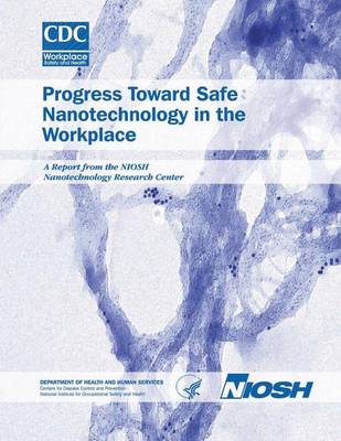 Book cover for Progress Toward Safe Nanotechnology in the Workplace