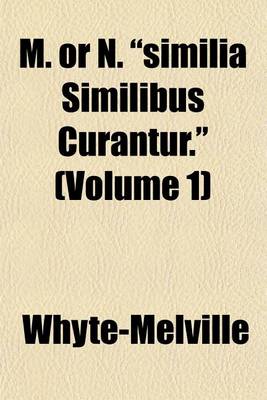 Book cover for M. or N. "Similia Similibus Curantur." (Volume 1)