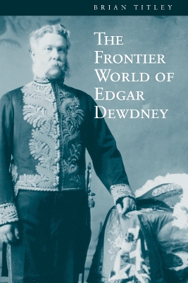 Book cover for The Frontier World of Edgar Dewdney