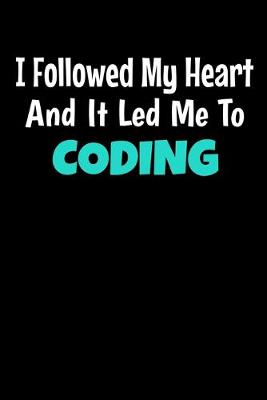 Book cover for I Followed My Heart And It Led Me To Coding