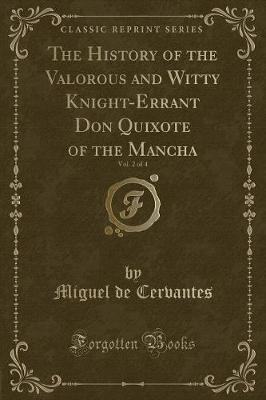 Book cover for The History of the Valorous and Witty Knight-Errant Don Quixote of the Mancha, Vol. 2 of 4 (Classic Reprint)