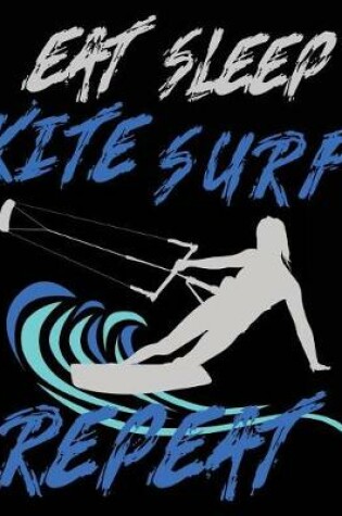 Cover of Eat Sleep Kite Surf Repeat