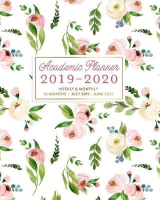 Book cover for Academic Planner 2019-2020 Weekly & Monthly 12-Months July 2019 - June 2020