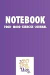 Book cover for Notebook - Food Mood Exercise Journal - The 90 Day Way