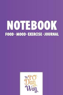 Cover of Notebook - Food Mood Exercise Journal - The 90 Day Way