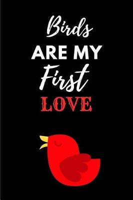 Book cover for Birds Are My First Love