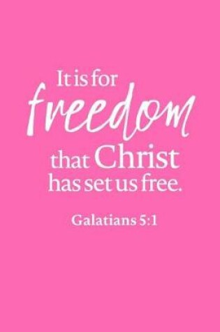 Cover of It is For Freedom That Christ Has Set Us Free