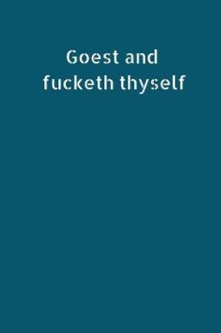 Cover of Goest and Fucketh Thyself