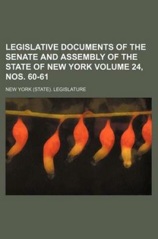 Cover of Legislative Documents of the Senate and Assembly of the State of New York Volume 24, Nos. 60-61