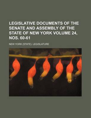 Book cover for Legislative Documents of the Senate and Assembly of the State of New York Volume 24, Nos. 60-61