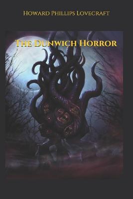 The Dunwich Horror by Howard Phillips Lovecraft